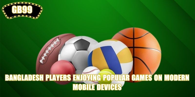 Bangladesh players enjoying Popular Games on modern mobile devices