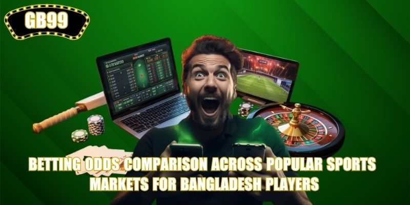 Betting Odds comparison across popular sports markets for Bangladesh players