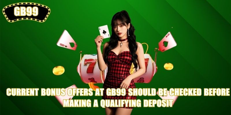 Current Bonus Offers at GB99 should be checked before making a qualifying deposit