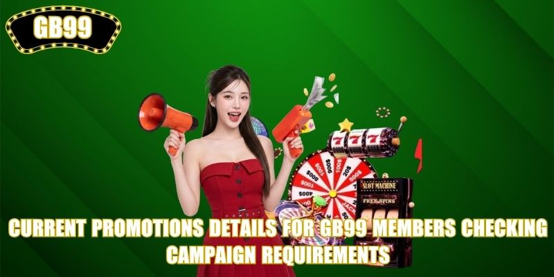Current Promotions details for GB99 members checking campaign requirements