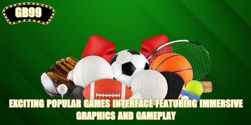 Exciting Popular Games interface featuring immersive graphics and gameplay