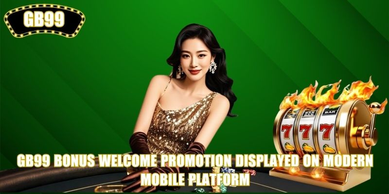 GB99 Bonus welcome promotion displayed on modern mobile platform