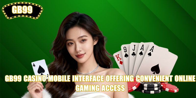 GB99 Casino mobile interface offering convenient online gaming access