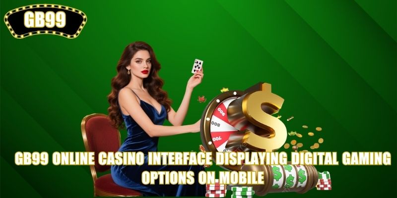 GB99 online casino interface displaying digital gaming options on mobile