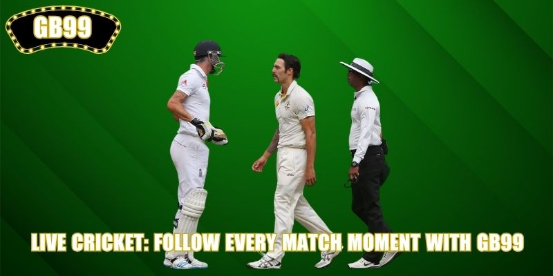 Live Cricket: Follow Every Match Moment With GB99