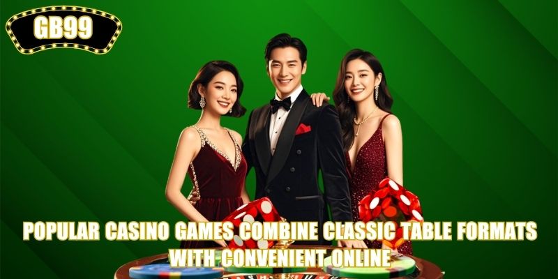 Popular Casino Games combine classic table formats with convenient online 